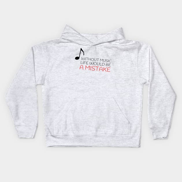 Without music life would be a mistake Kids Hoodie by Artemis Garments